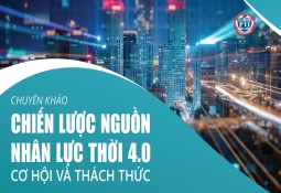 Chiến lược nguồn nhân lực thời 4.0 - Cơ hội & thách thức